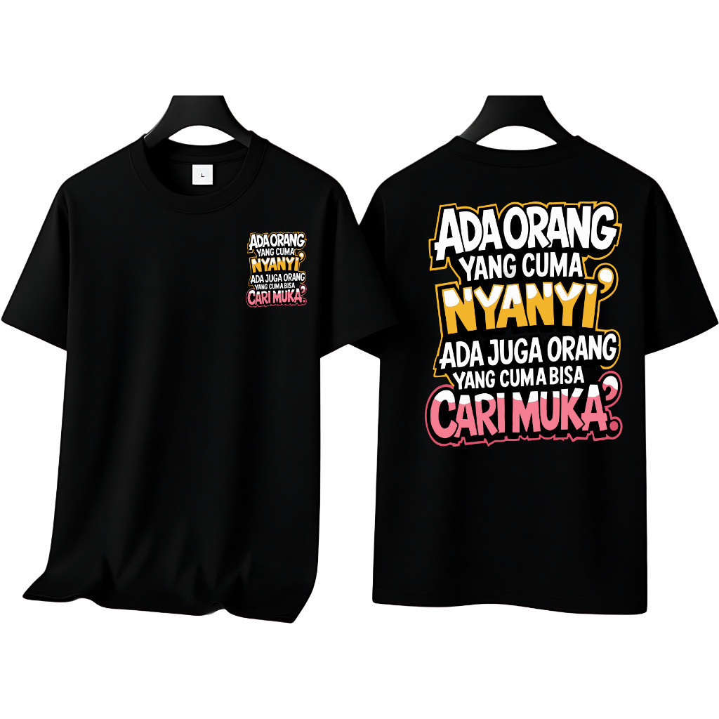 Kaos Pria Kaos Ada orang Yang Cuma Nyanyi Ada Juga Org Yg Cuma Bisa Cari Muka Adem Dan Tebal kata2 V