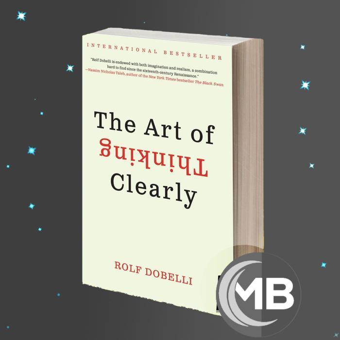 The Art of Thinking Clearly