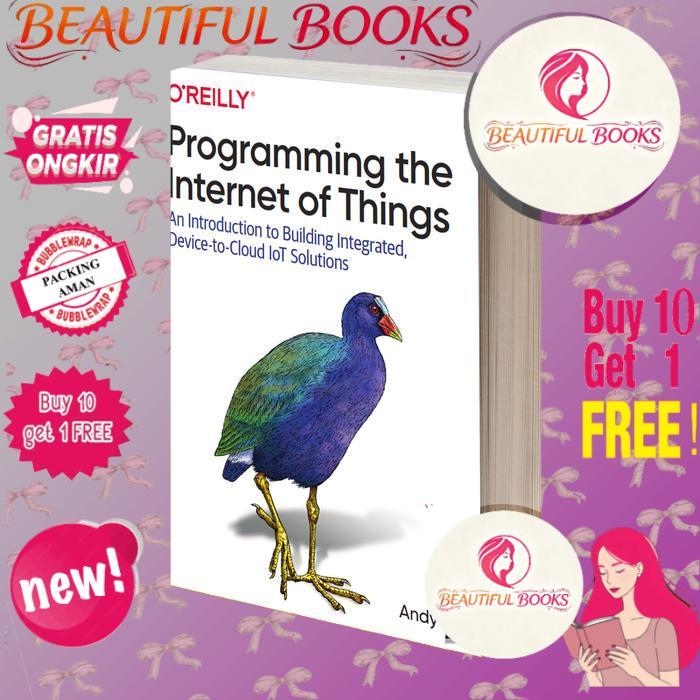 Programming the Internet of Things An Introduction to Building Integrated, Device-to-Cloud IoT Solut