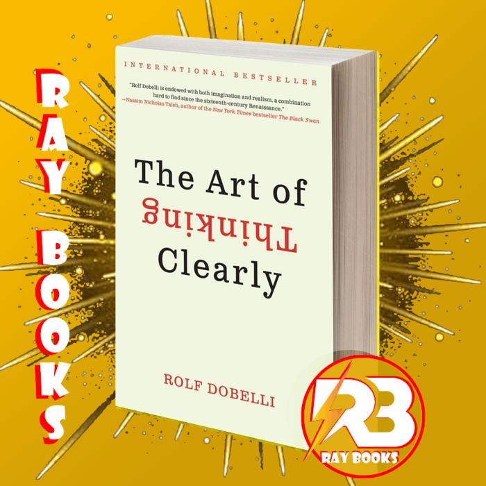 The Art of Thinking Clearly