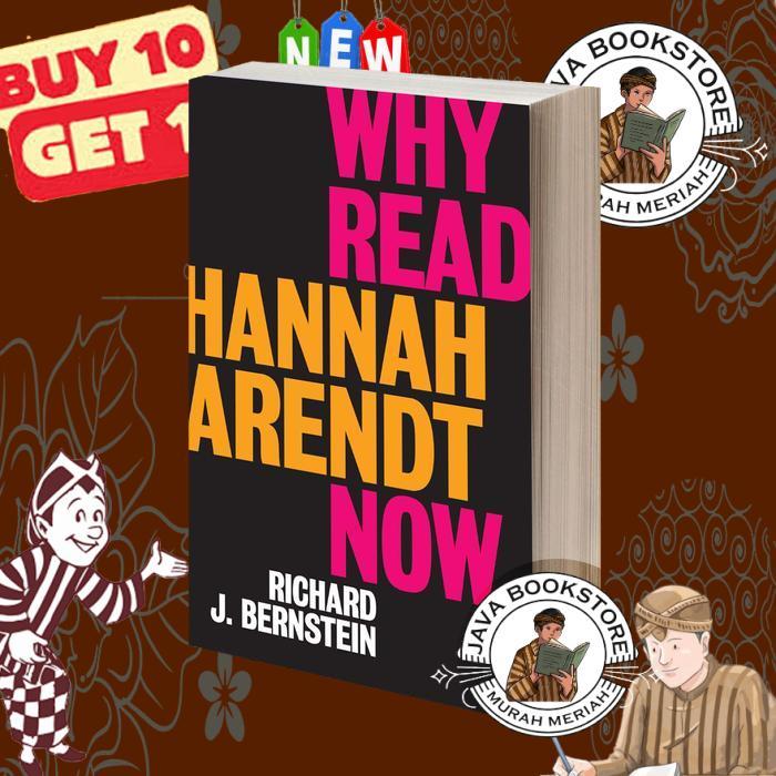 Why Read Hannah Arendt Now