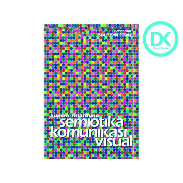 SEMIOTIKA KOMUNIKASI VISUAL - SUMBO TINARBUKO