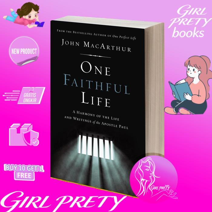 One Faithful Life A Harmony of the Life and Letters of Paul