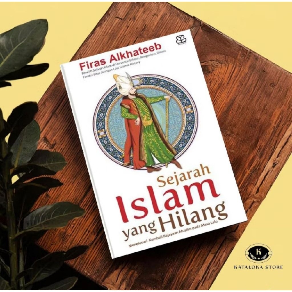 SEJARAH ISLAM YANG HILANG - Firas Alkhateeb