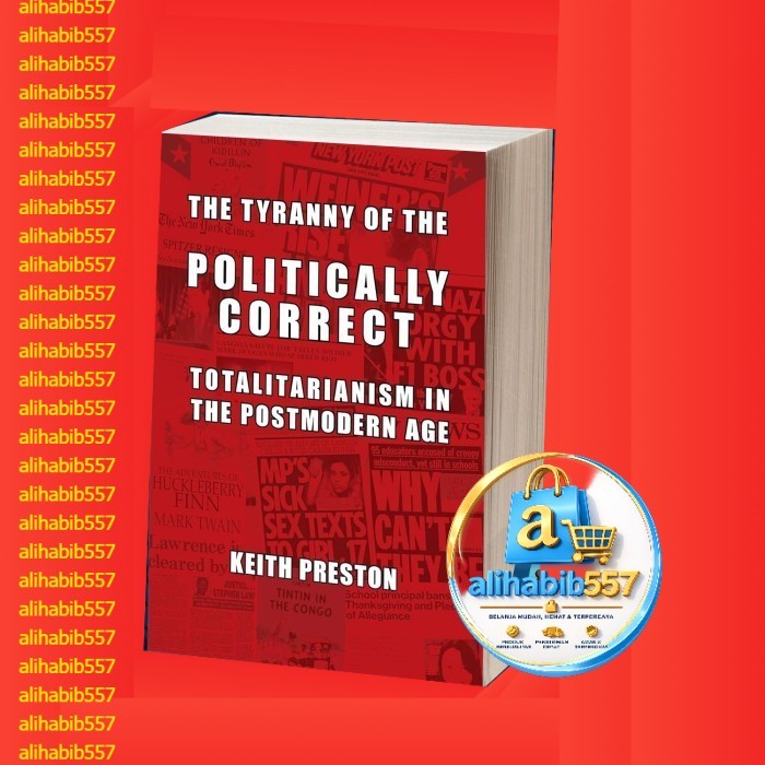 The Tyranny of the Politically Correct: Totalitarianism in the Postmod