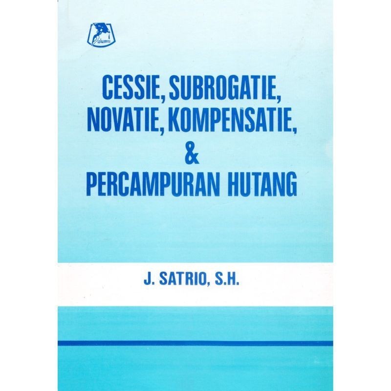 CESSIE SUBROGATIE NOVATIE KOMPENSATIE & PERCAMPURAN HUTANG .