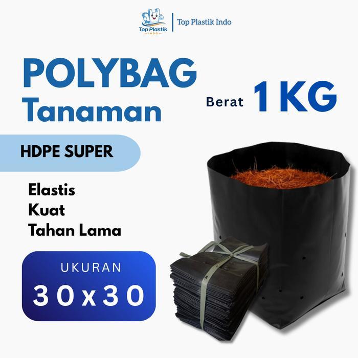 Polybag Hitam 30 x 30 1KG HDPE Premium | Polibek Tanaman Tebal Awet Anti Bocor | Paket Kiloan Grosir