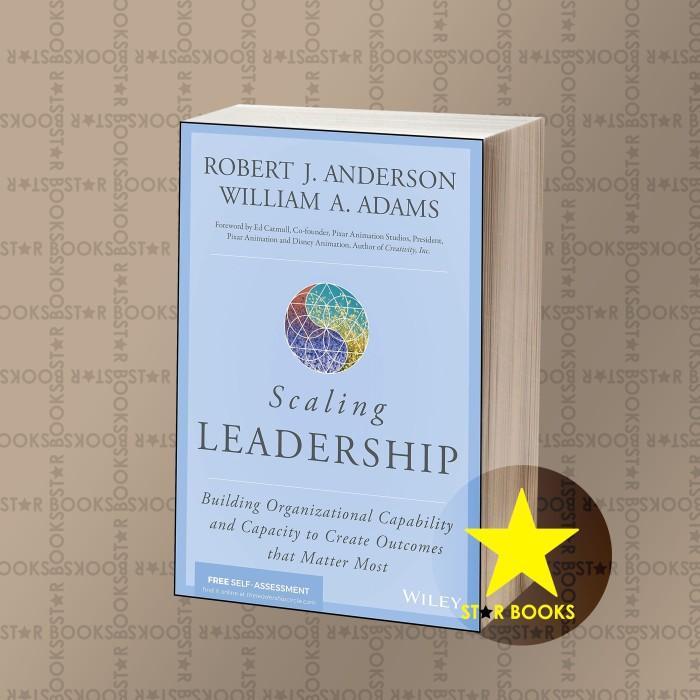 Scaling Leadership: Building Organizational Capability and Capacity t