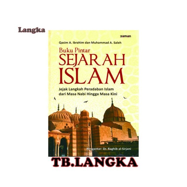 Buku Pintar SEJARAH ISLAM Jejak Langkah Peradaban Islam dari Masa Nabi Hingga Masa Kini - Qasim A. I