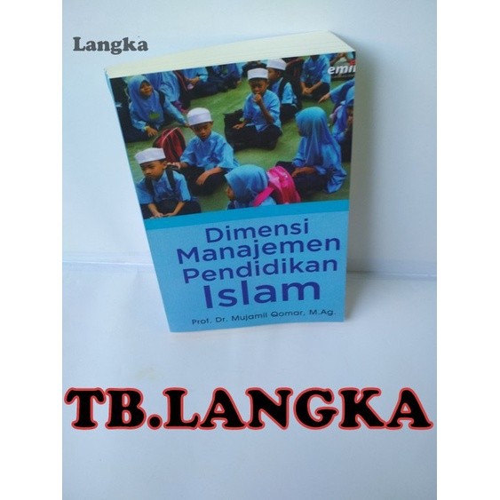 DIMENSI MANAJEMEN PENDIDIKAN ISLAM - MUJAMIL QOMAR