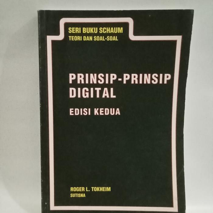 Original SERI BUKU SCHAUM TEORI DAN SOAL-SOAL PRINSIP-PRINSIP DIGITAL EDISI KEDUA ROGER L TOKHEIM