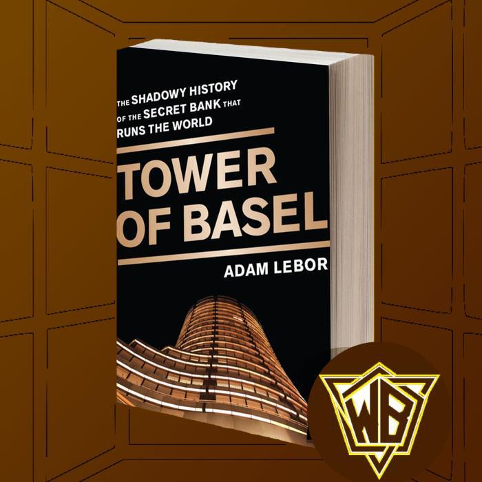 Tower of Basel the shadowy history of the secret bank that runs the world
