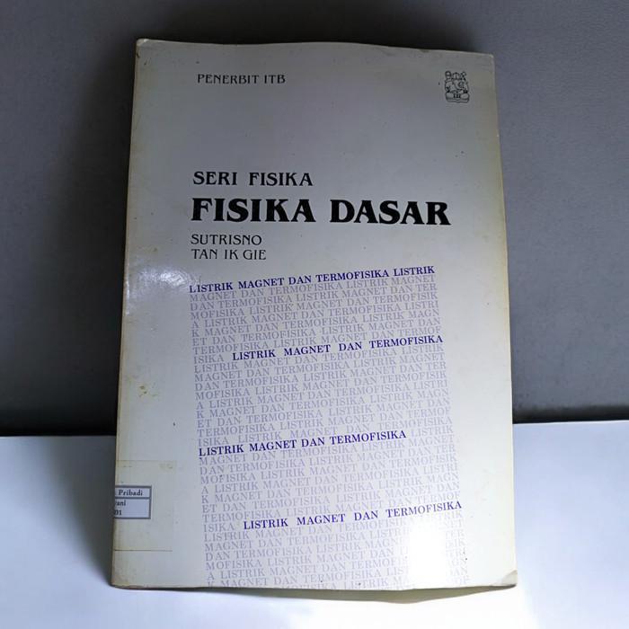 Buku Seri Fisika : Fisika Dasar - Sutrisno ( Original )
