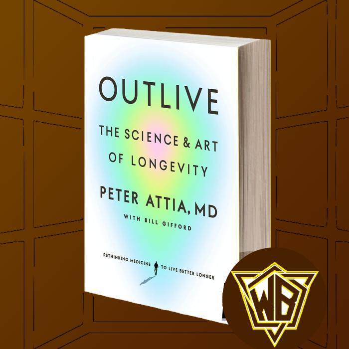 Outlive: The Science & Art of Longevity by Peter Attia