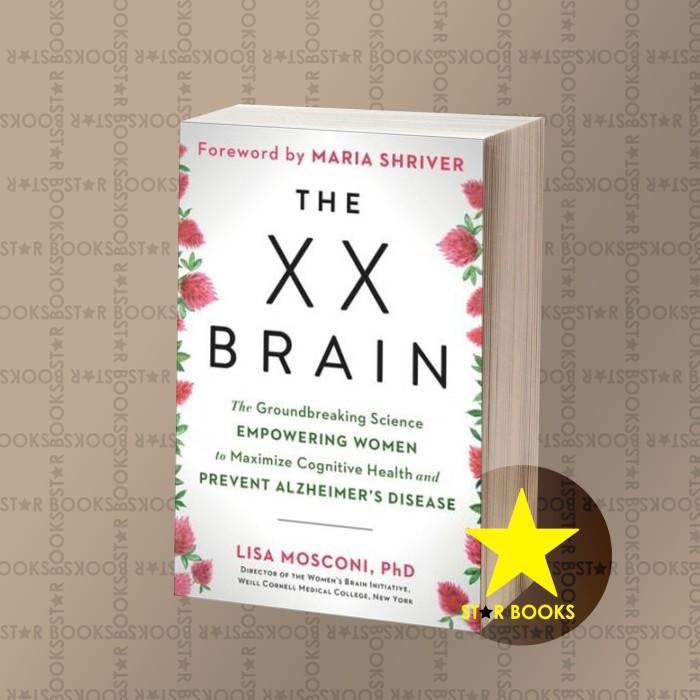 The XX Brain: The Groundbreaking Science Empowering Women to Maximize
