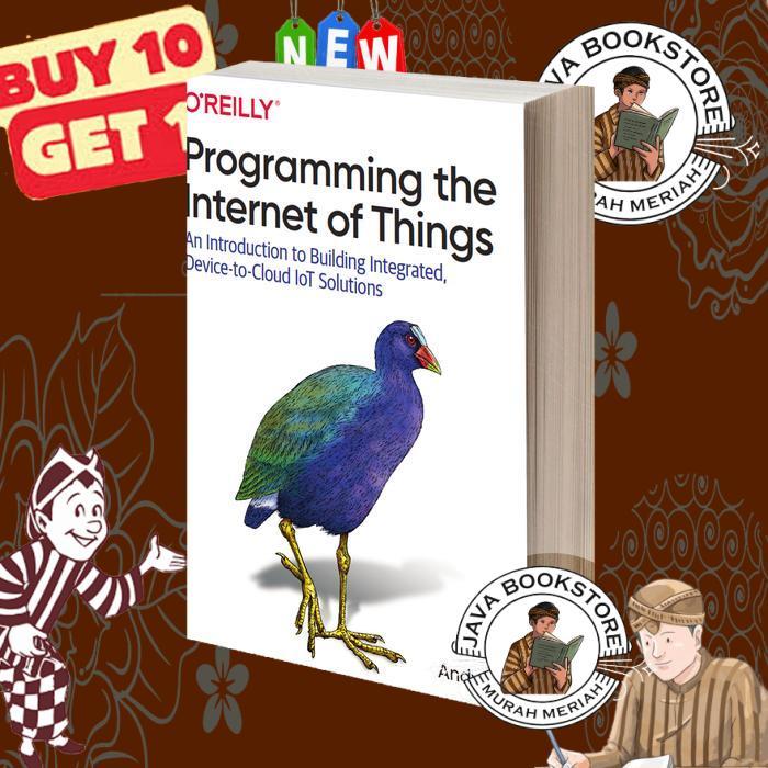Programming the Internet of Things An Introduction to Building Integrated, Device-to-Cloud IoT Solut