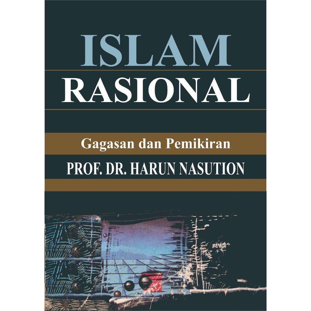Islam Rasional Gagasan Dan Pemikiran - Harun Nasution