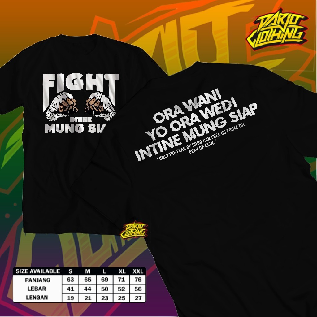 T Shirt Fight Intine Mung Siap Ora Wani Yo Ora Wedi