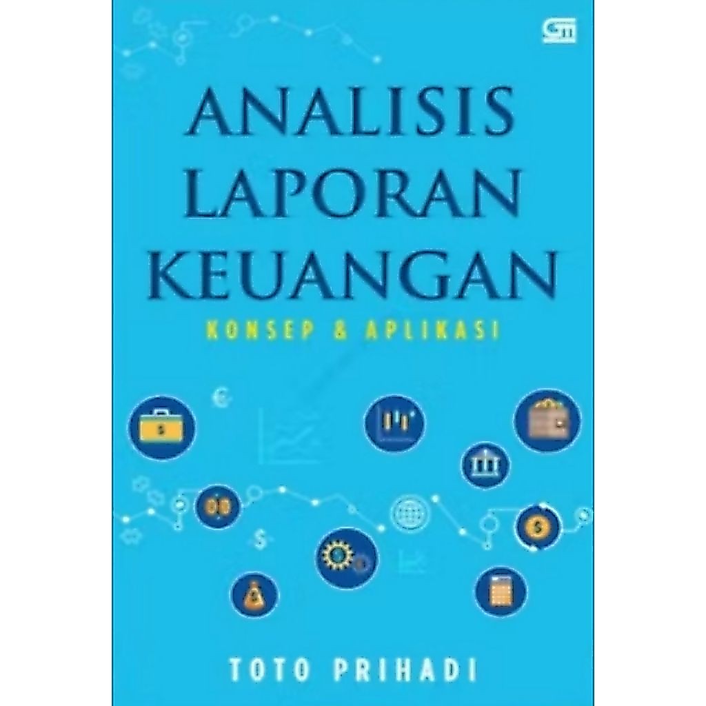 BUKU ANALISIS LAPORAN KEUANGAN - TOTO PRIHADI