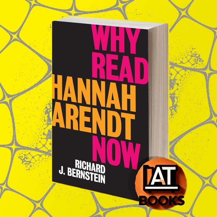Why Read Hannah Arendt Now