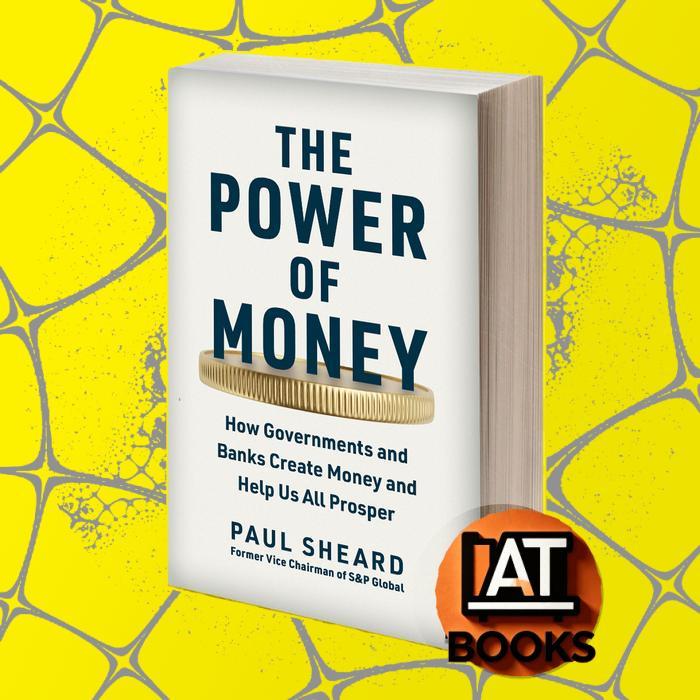 The Power of Money How Governments and Banks Create Money and Help Us All Prosper