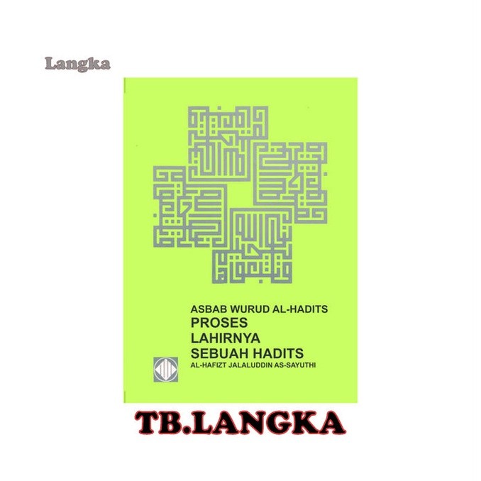 Asbab Wurud Al Hadits - Proses Lahirnya Sebuah Hadits - Al Hafizh Jalaluddin