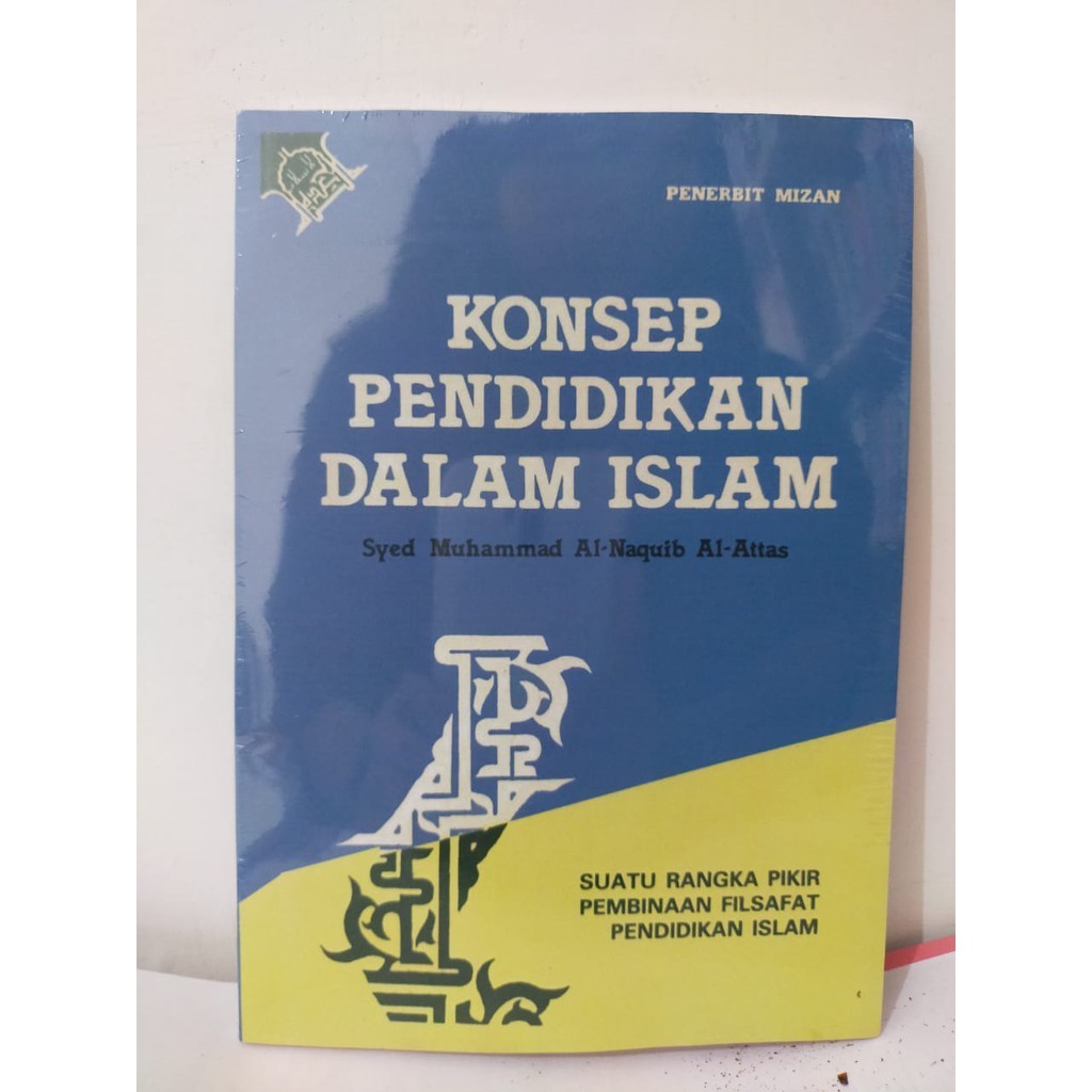 KONSEP PENDIDIKAN DALAM ISLAM - Syed Muhammad Al Naquib Al attas