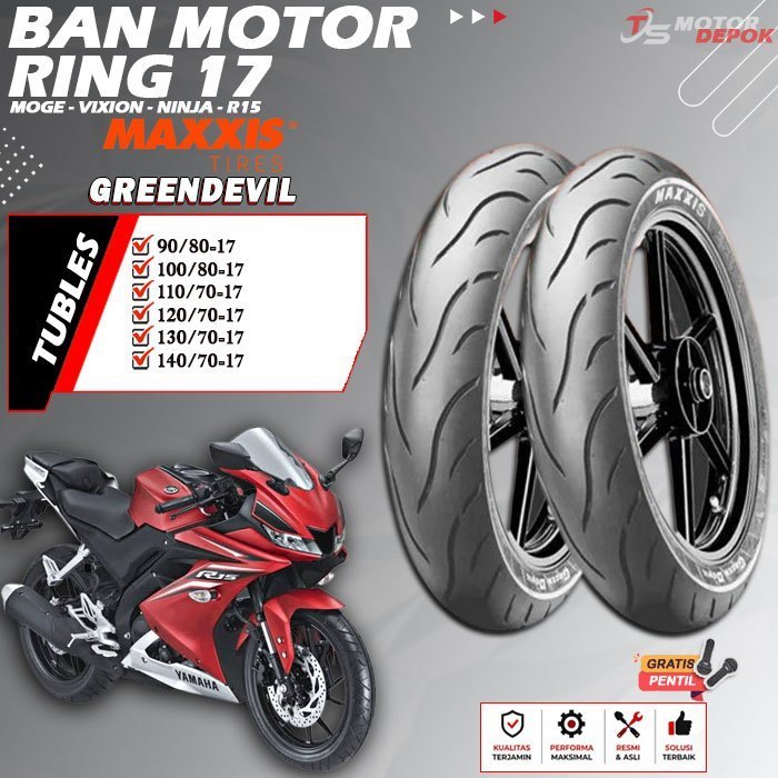 BAN MOTOR RING 17 TUBLES MAXXIS GREENDEVIL BAN MOTOR TUBLESS MOGE NINJA VIXION R15 RING 17 TUBELESS