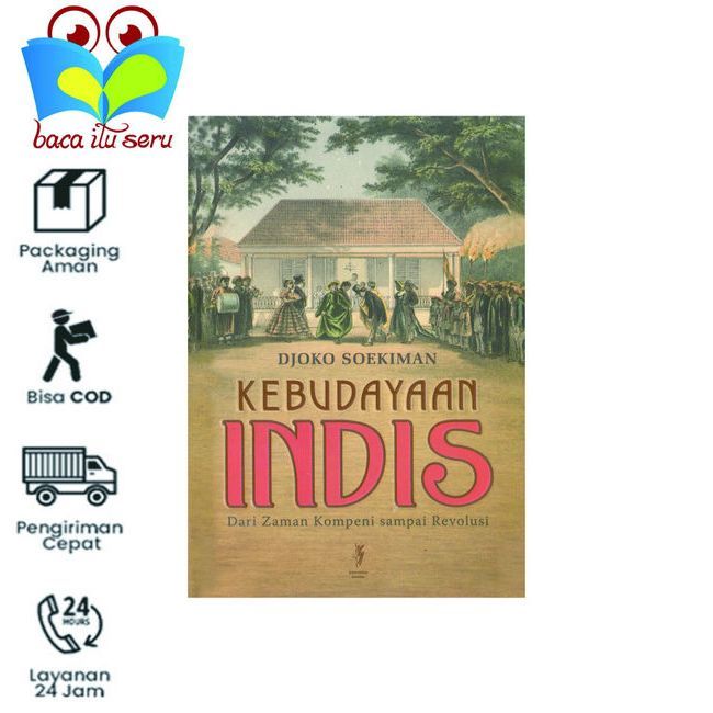 KEBUDAYAAN INDIS Dari Zaman Kompeni Sampai Revolusi - DJOKO SOEKIMAN
