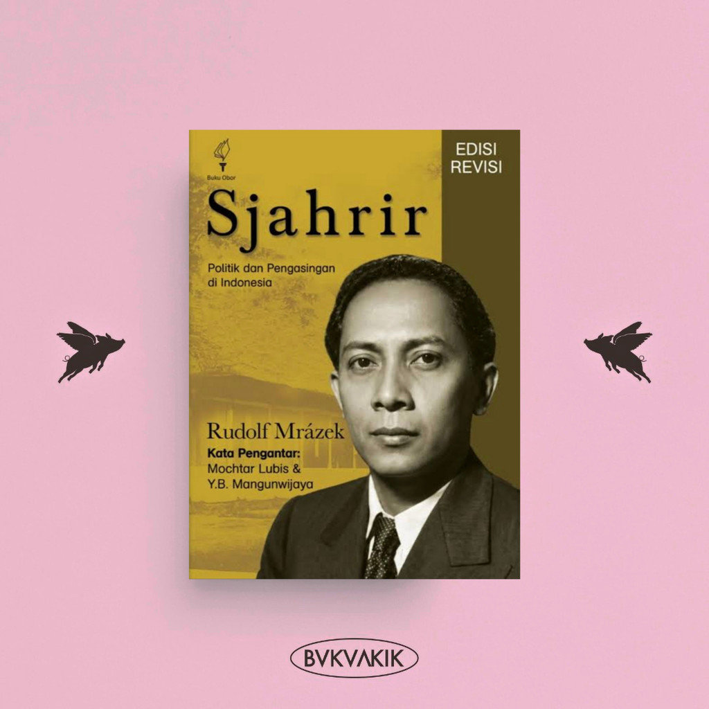 BUKUAKIK - Sjahrir: Politik dan Pengasingan di Indonesia - Rudolf Mrazek (YOI)