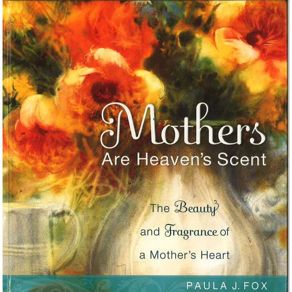 MOTHERS ARE HEAVEN'S SCENT