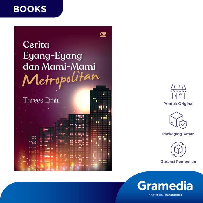 Gramedia Buku Novel Cerita Eyang-Eyang dan Mami-Mami Metropolitan (Threes Emir)