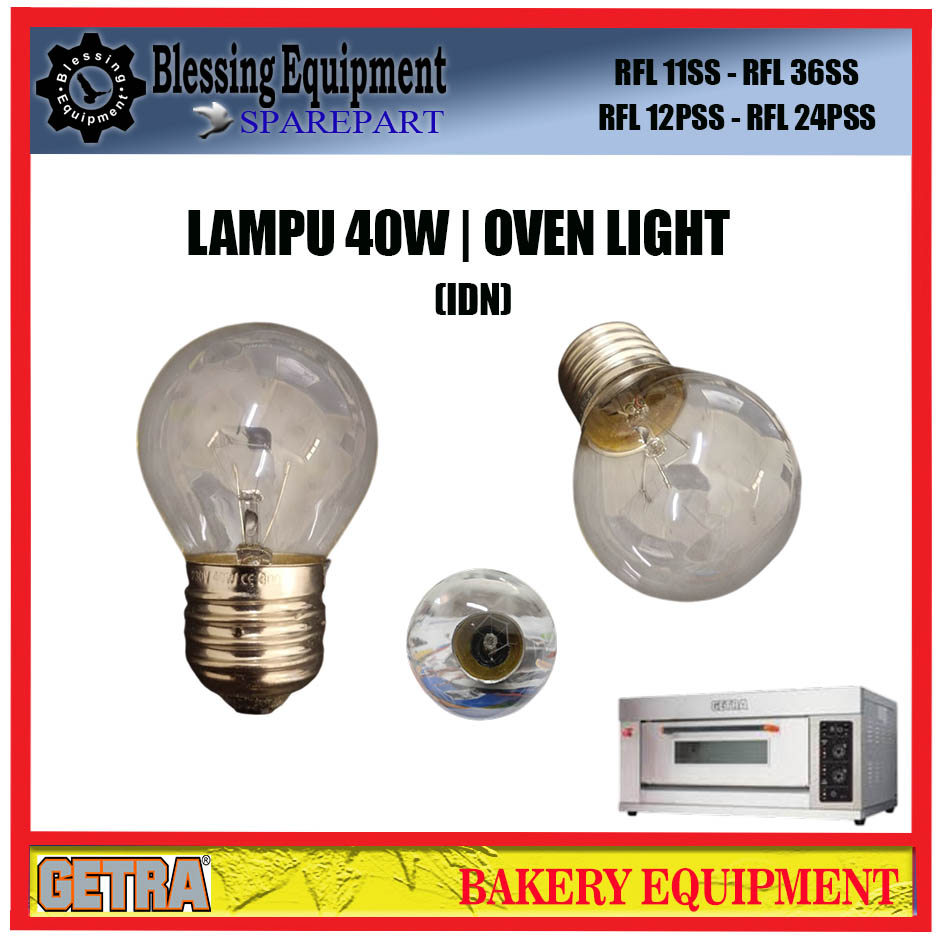RFL 11SS- RFL 36SS | RFL 12PSS- RFL 24PSS SPAREPART LAMPU OVEN 40W IDN | OVEN LIGHT 40W IDN GETRA LA