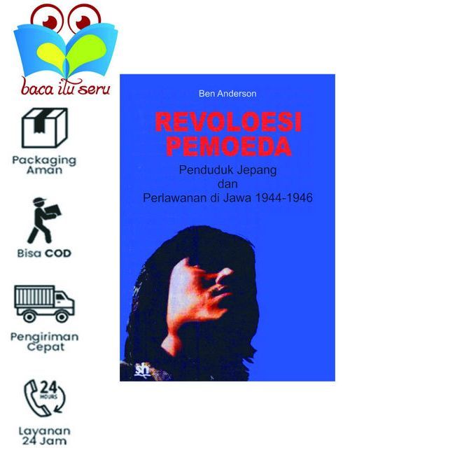 Revoloesi Pemoeda Pendudukan Jepang dan Perlawanan di Jawa 1944 - 1946 - Ben Anderson