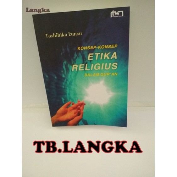 Konsep Konsep Etika Religius dalam Qur'an - Toshihiko Izutsu