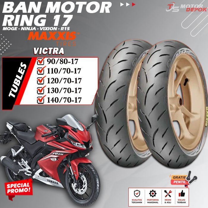 BAN MOTOR RING 17 TUBLES MAXXIS VICTRA BAN MOTOR TUBLESS MOGE VIXION NINJA R15 RING 17 TUBELESS