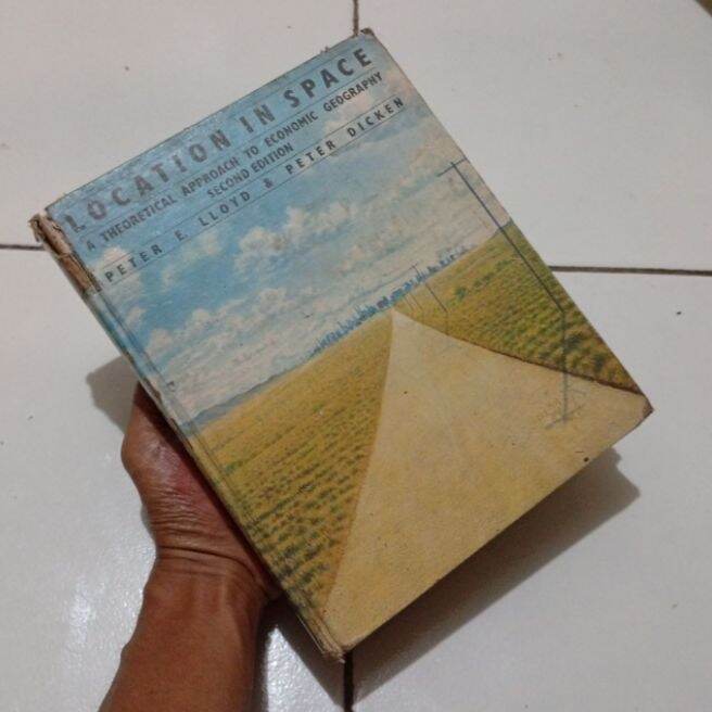 LOCATION IN SPACE A THEORETICAL APROACH TO ECONOMIC GEOGRAPHY Second Edition by Peter E Lloyd Peter 