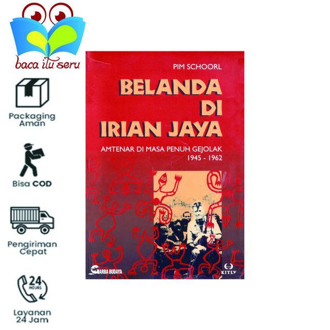 Belanda Di Irian Jaya Amtenar Di Masa Penuh Gejolak 1945 - 1962 - Pim Schoorl