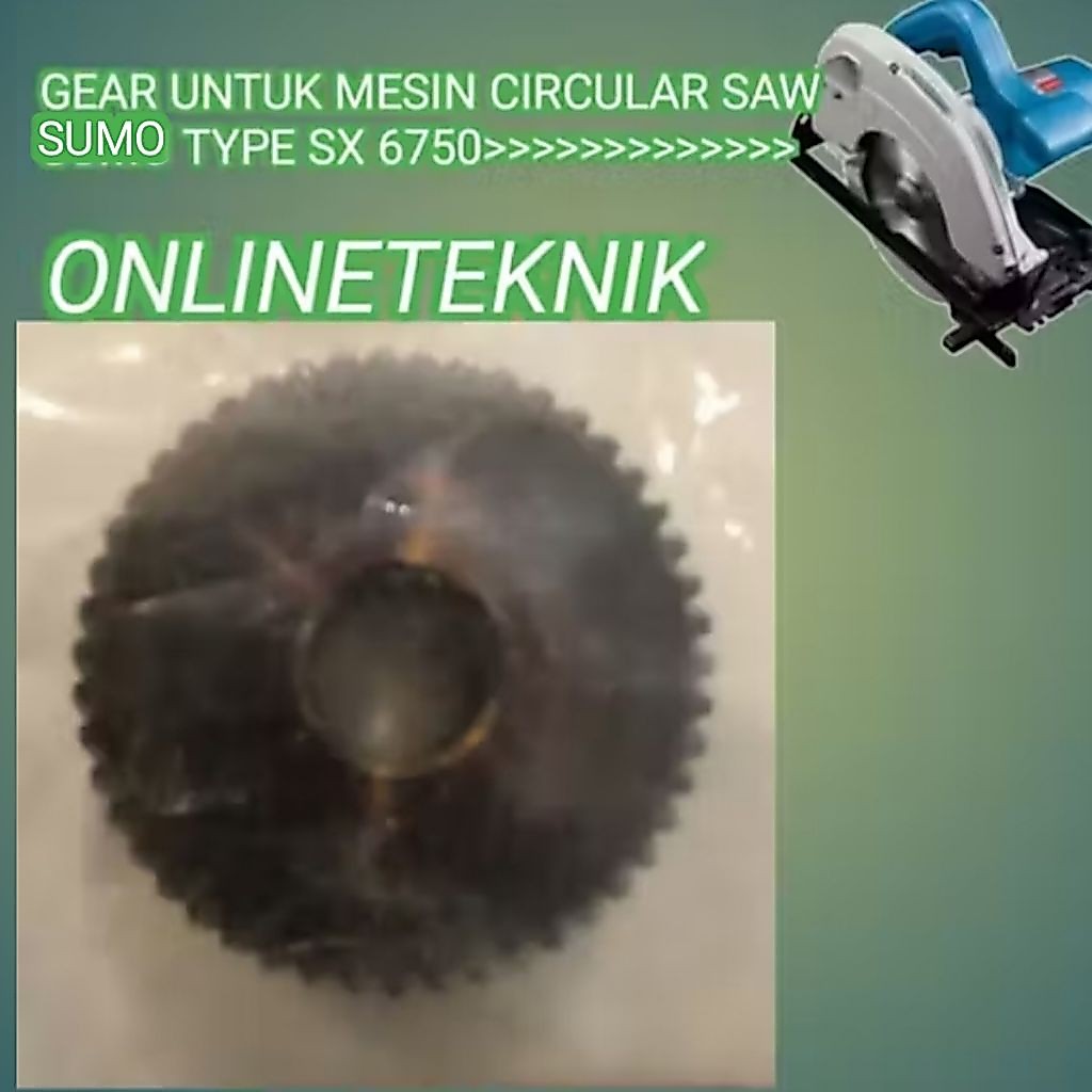 GEAR UNTUK MESIN CIRCULAR SAW SUMO TYPE SX6750 GEAR MESIN SIRKEL SUMO