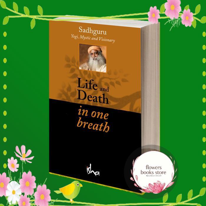 Life and Death in One Breath Sadhguru Jaggi Vasudev