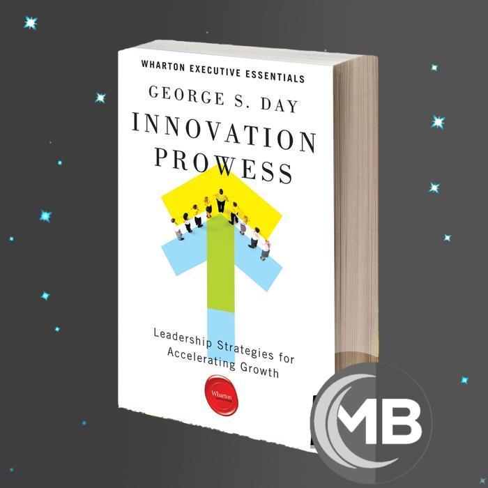 Innovation prowess Leadership Strategies for Accelerating Growth