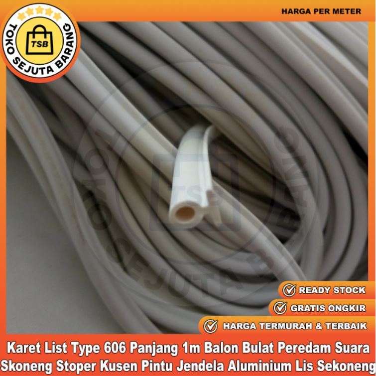 Karet Type 606 Panjang 1m List Bulat Peredam Suara Skoneng Stoper Kusen Pintu Jendela Aluminium Lis 