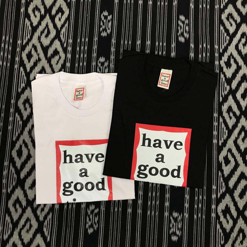 KAOS HAVE A GOOD TIME PREMIUM - T SHIRT/KAOS/BAJU HAVE A GOOD TIME - BASIC FONT - 100% COTTON - TERL