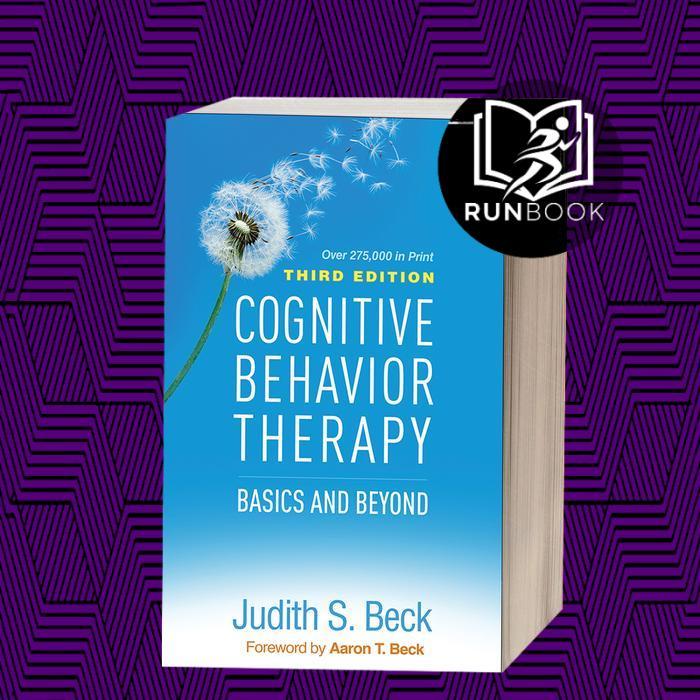 Cognitive Behavior Therapy: Basics and Beyond Judith S. Beck