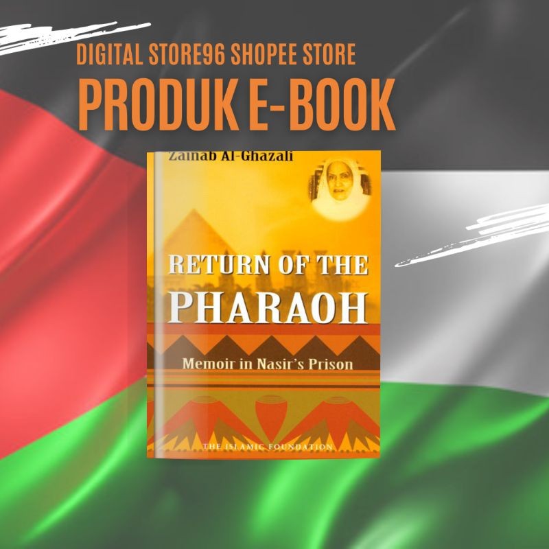 ZAINAB AL GHAZALI Return of the Pharaoh: Memoir in Nasir’s Prison (BUKAN BUKU)