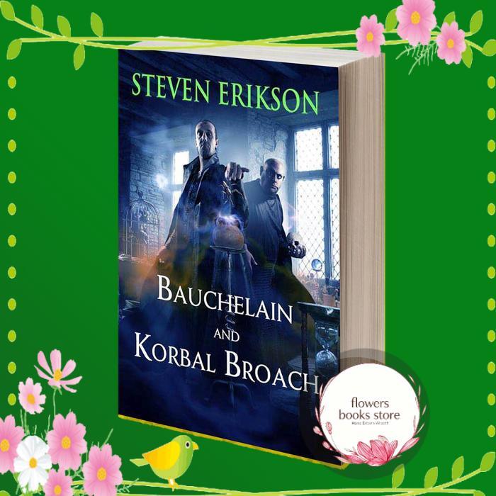 Bauchelain and Korbal Broach: Volume One: Three Short Novels of the Malazan Empire