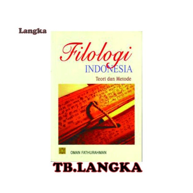 FILOLOGI INDONESIA TEORI DAN METODE - OMAN FATHURAHMAN