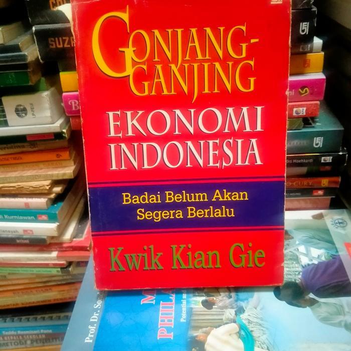 ORI GONJANG-GANJING EKONOMI INDONESIA BADAI BELUM AKAN  KWIK KIAN GIE
