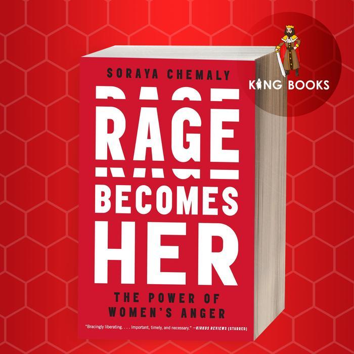 Rage Becomes Her: The Power of Women’s Anger Soraya Chemaly