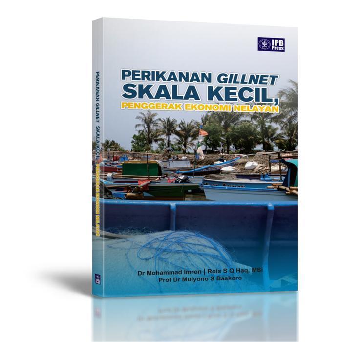 Original Perikanan Gillnet Skala Kecil: Penggerak Ekonomi Nelayan Penerbit IPB